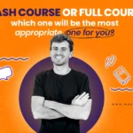 Crash Course Or Full Course: Which One Will Be The Most Appropriate For You?